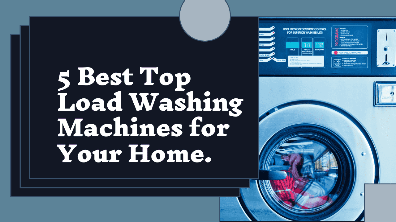 5 Best top load washing machine